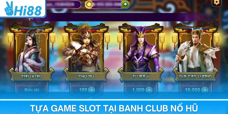 Những tựa game slot tại banh club nổ hũ dẫn đầu xu hướng