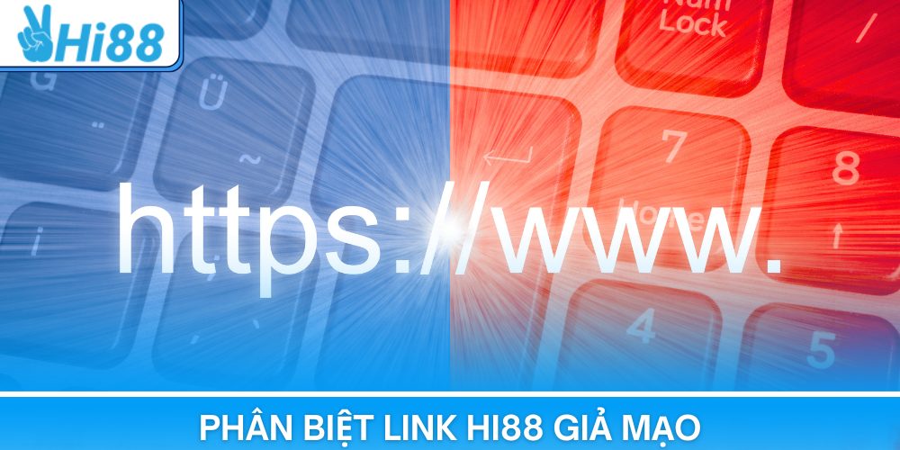 Phân biệt link Hi88 giả mạo chuẩn
